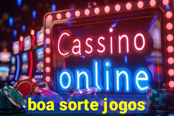 boa sorte jogos